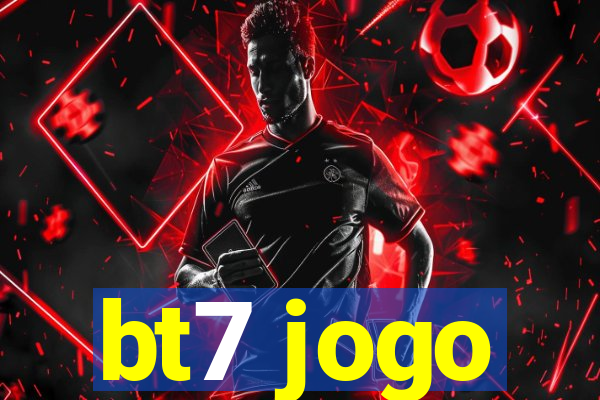 bt7 jogo